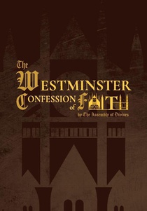 The Westminster Confession of Faith (1646 Edition)
