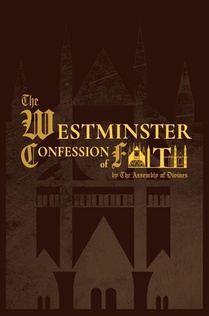 The Westminster Confession of Faith (1646 Edition)