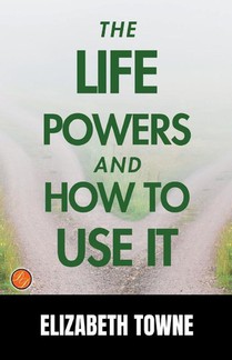 The Life Power and How to Use It