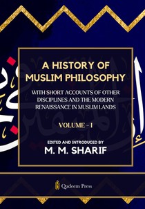 A History Of Muslim Philosophy - Vol. 1