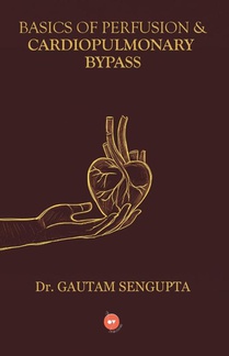 BASICS OF PERFUSION & CARDIOPULMONARY BYPASS