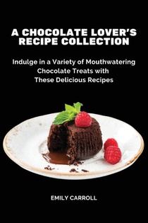 A Chocolate Lover's Recipe Collection