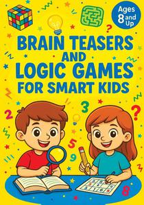 Brain Teasers and Logic Games for Smart Kids