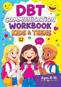 DBT Communication Workbook for Kids & Teens