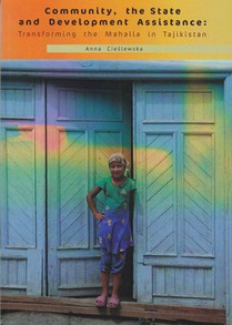 Community, the State and Development Assistance: Transforming the Mahalla in Tajikistan