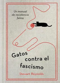 Gatos Contra El Fascismo / Lessons from Cats for Surviving Fascism