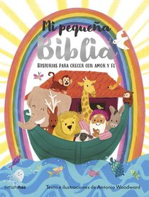 Woodward, A: Mi Pequeña Biblia: Historias Para Crecer Con Am