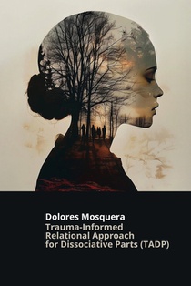 Trauma-Informed Relational Approach for Dissociative Parts (TADP)