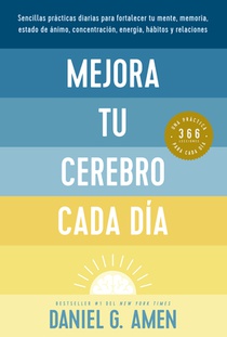 Mejora Tu Cerebro Cada Día (Change Your Brain Everyday Spanish Edition)