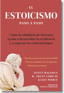 Estoicismo Paso a Paso: Una Guía Práctica Para La Vida (the Stoicism Workbook Spanish Edition): Cómo La Sabiduría de Sócrates Puede Ayudarte a Desarro