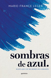 Sombras de Azul. Hasta Que Se Me Rompa El Corazón / A Hue of Blu