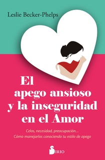 Apego Ansioso Y La Inseguridad En El Amor, El