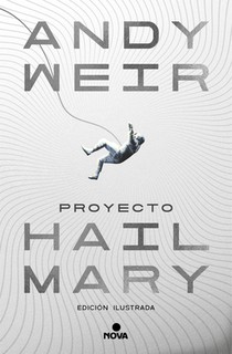 Proyecto Hail Mary (Edición Ilustrada) / Project Hail Mary (Illustrated Edition)