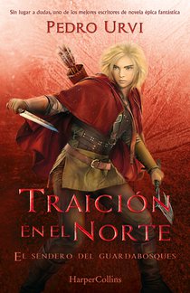 Traición En El Norte (Betrayal in the North): El Sendero del Guardabosques, Libro 4 (Path of the Ranger Book 4)