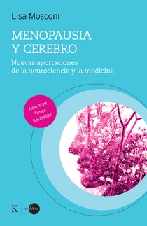Menopausia Y Cerebro / Menopause and the Brain: Nuevas Aportaciones de la Neurociencia Y La Medicina / New Contributions from Neuroscience and Medicin