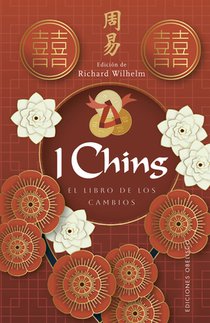 I Ching. El Libro de Los Cambios