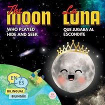 The Moon Who Played Hide and Seek La Luna que Jugaba al Escondite