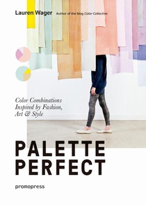 Palette Perfect: Color Combinations Inspired by Fashion, Art and Style