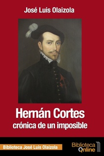 Hernan Cortes, cronica de un imposible