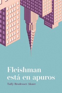 Brodesser-Akner, T: Fleishman está en apuros