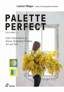 Palette Perfect, Vol. 2: Color Collective's Color Combinations by Season: Inspired by Fashion, Art and Style