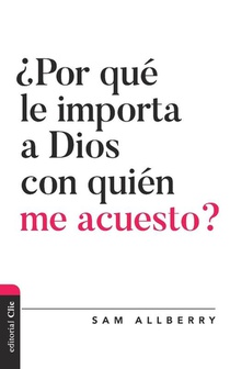 Por que le importa a Dios con quien me acuesto?