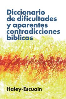 Diccionario de Dificultades Y Aparentes Contradicciones Biblicas