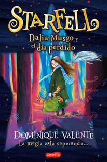 Starfell. Dalia Musgo Y El Día Perdido: (Starfell. Willow Moss and the Lost Day - Spanish Edition)