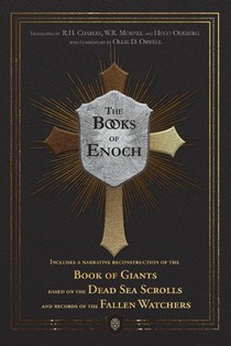 The Books of Enoch | Includes a narrative reconstruction of the Book of Giants based on the Dead Sea Scrolls and records of the Fallen Watchers
