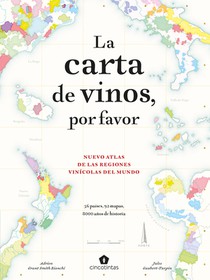 La Carta de Vinos, Por Favor. 2a Ed.: Nuevo Atlas de Las Regiones Vinícolas del Mundo