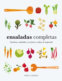 Ensaladas Completas/ Salad Meals: Nutritivas, Saludables Y Con Fruta Y Verdura de Temporada