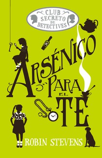 Arsénico Para El Té / Arsenic for Tea: Club Secreto de Detectives / Secret Detectives Club Volume 2