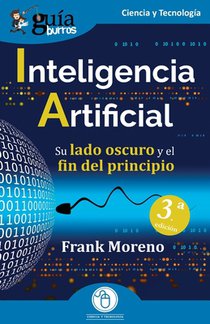 GuíaBurros: Inteligencia Artificial: Su lado oscuro y el fin del principio