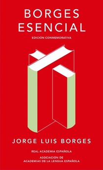 Borges, J: Borges Esencial (Edición Conmemorativa de la Rae