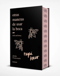 Otras Maneras de Usar La Boca (Edición 10.° Aniversario Con Cantos Tintados) Enriquecida Con Ilustraciones, Fotografías Y Poemas Inéditos / Milk and H