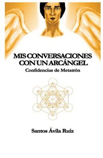 Mis conversaciones con un Arcángel: Confidencias de Metatrón