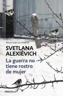 La Guerra No Tiene Rostro de Mujer / The Unwomanly Face of War: An Oral History of Women in World War II