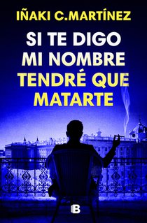 Si Te Digo Mi Nombre Tendré Que Matarte / If I Tell You My Name, I'll Have to Kill You