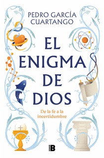 El Enigma de Dios. de la Fe a la Incertidumbre / God's Enigma