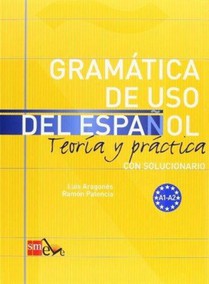 Gramatica de uso del Espanol - Teoria y practica