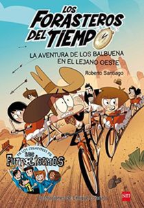 Los Forasteros del Tiempo 1: La aventura de los Balbuena en el lejano Oeste