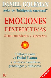 Emociones Destructivas: Cómo Entenderlas Y Superarlas