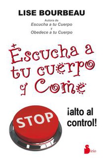 Bourbeau, L: Escucha a tu cuerpo y come