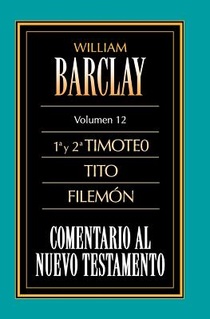 Comentario Al N.T. Vol. 12 - 1a Y 2a Timoteo, Tito, Filem?n