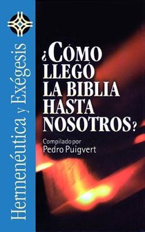 ?C?mo Lleg? La Biblia Hasta Nosotros?