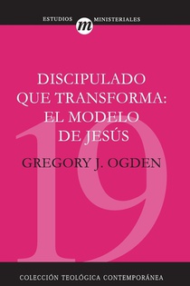 Discipulado Que Transforma: El Modelo de Jesus