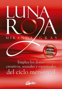 Gray, M: Luna roja : emplea los dones creativos, sexuales y