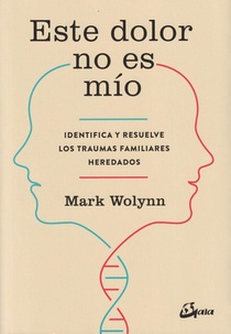 Wolynn, M: Este dolor no es mío : identifica y resuelve los