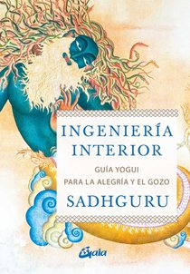 Vasudev, J: Ingeniería interior : guía yogui para alcanzar l