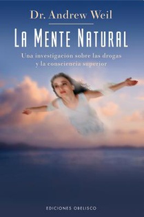 La Mente Natural: Una Investigacion Sobre las Drogas y la Consciencia Superior